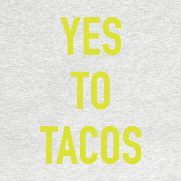 YES TO TACOS by derekcreates